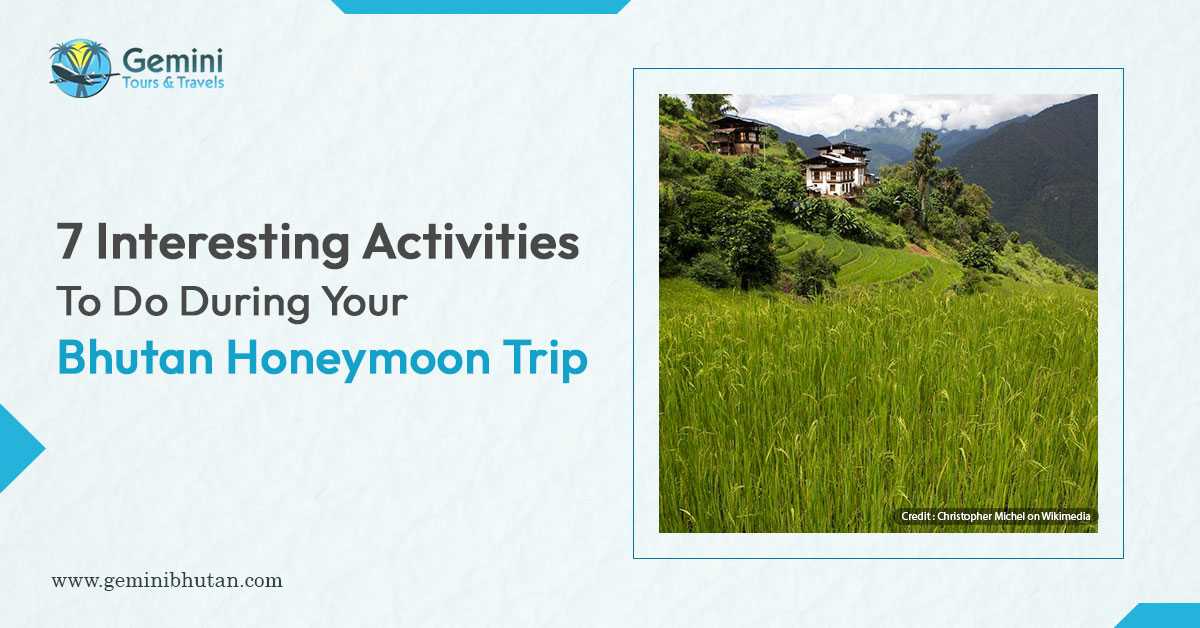 7 Interesting Activities To Do During Your Bhutan Honeymoon Trip