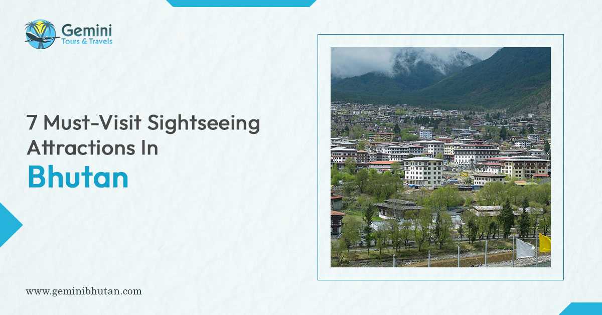 7 Must-Visit Sightseeing Attractions In Bhutan