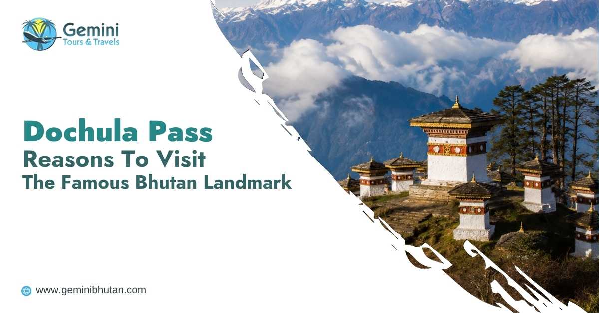 Dochula Pass: Reasons To Visit The Famous Bhutan Landmark