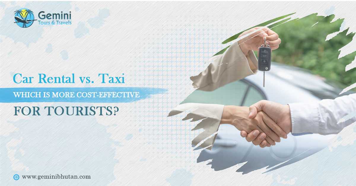 Car Rental vs. Taxi: Which is More Cost-Effective for Tourists?