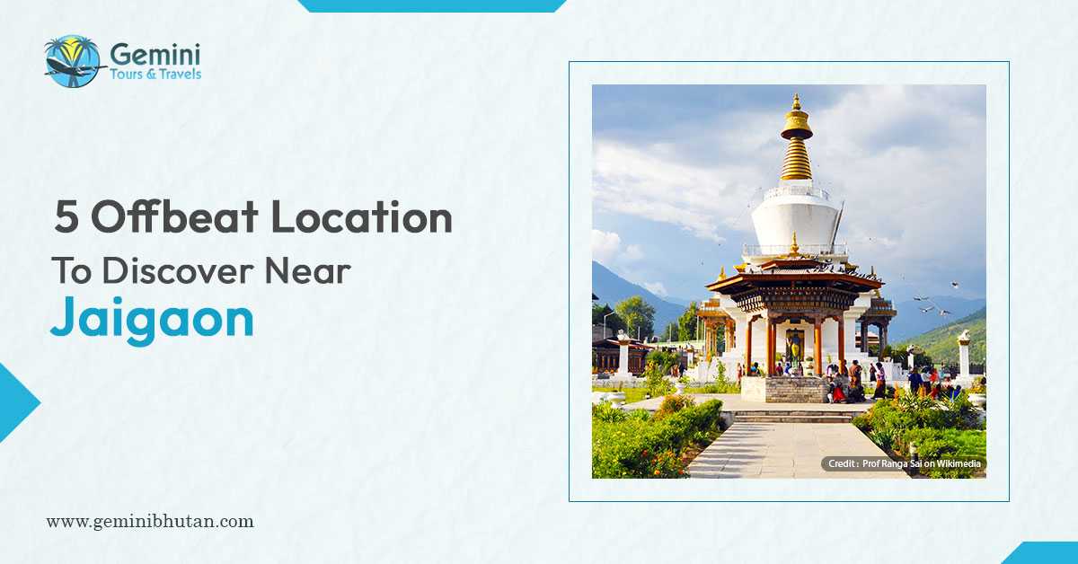 5 Offbeat Locations To Discover Near Jaigaon