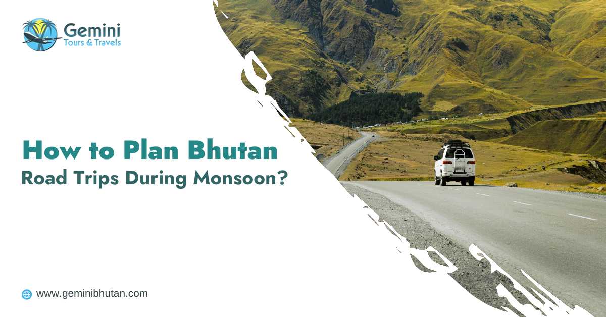 How to Plan Bhutan Road Trips During Monsoon