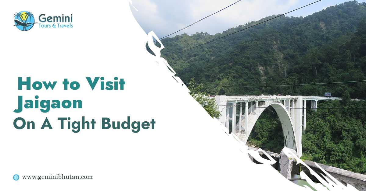 How to Visit Jaigaon on a Tight Budget?