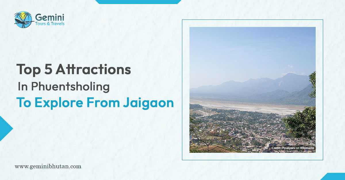 Top 5 Attractions In Phuentsholing To Explore From Jaigaon