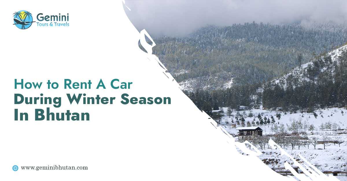 How to Rent a Car During the Winter Season in Bhutan?