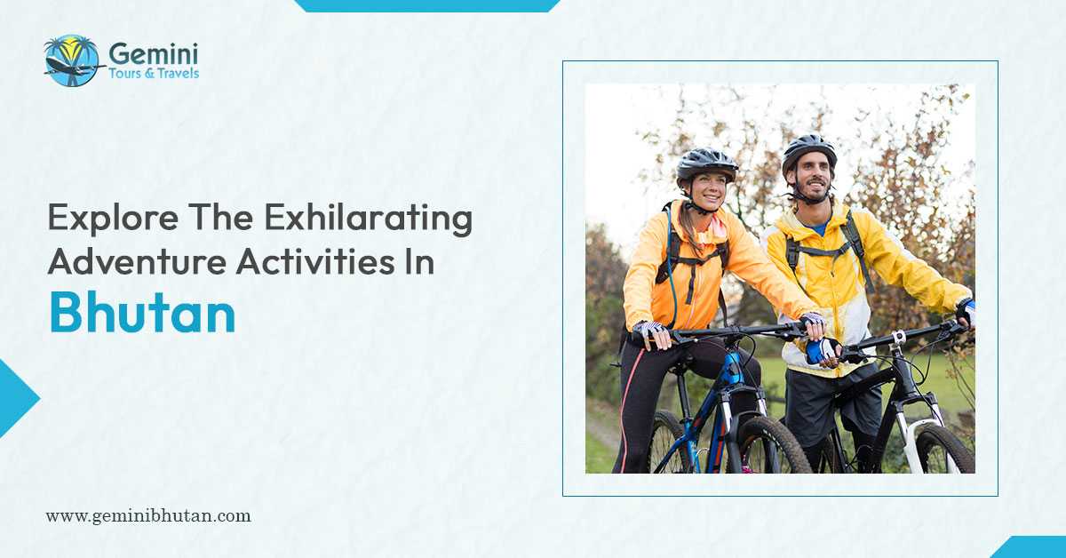 Explore The Exhilarating Adventure Activities In Bhutan