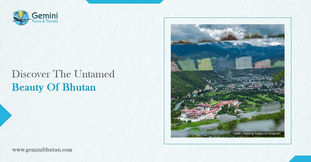 Discover The Untamed Beauty Of Bhutan