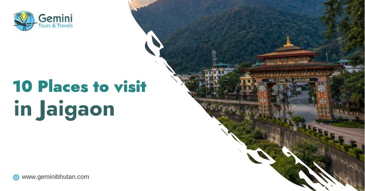 10 Places to Visit in Jaigaon