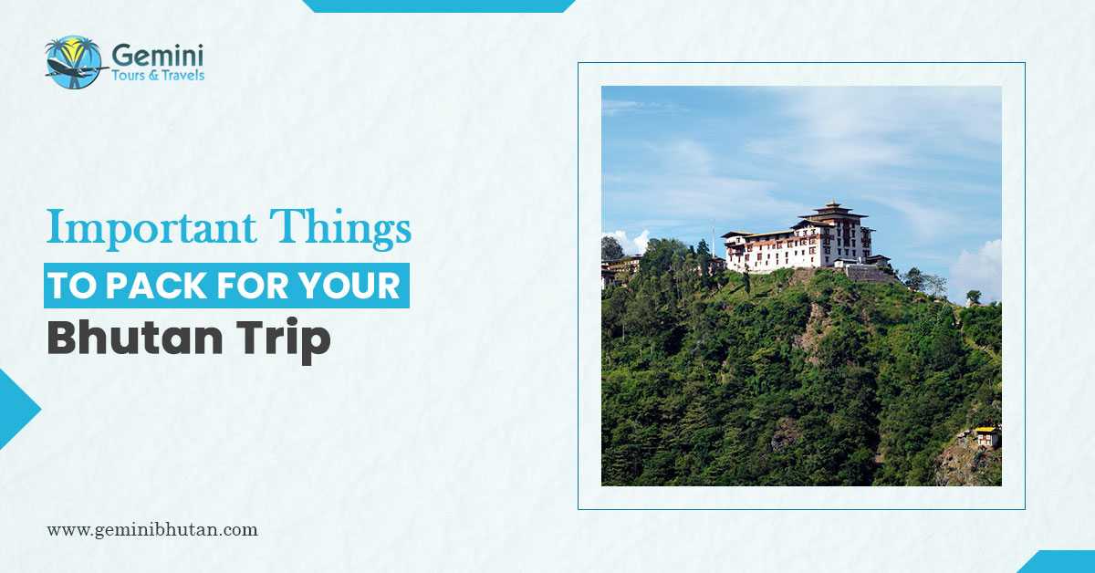 Important Things To Pack For Your Bhutan Trip