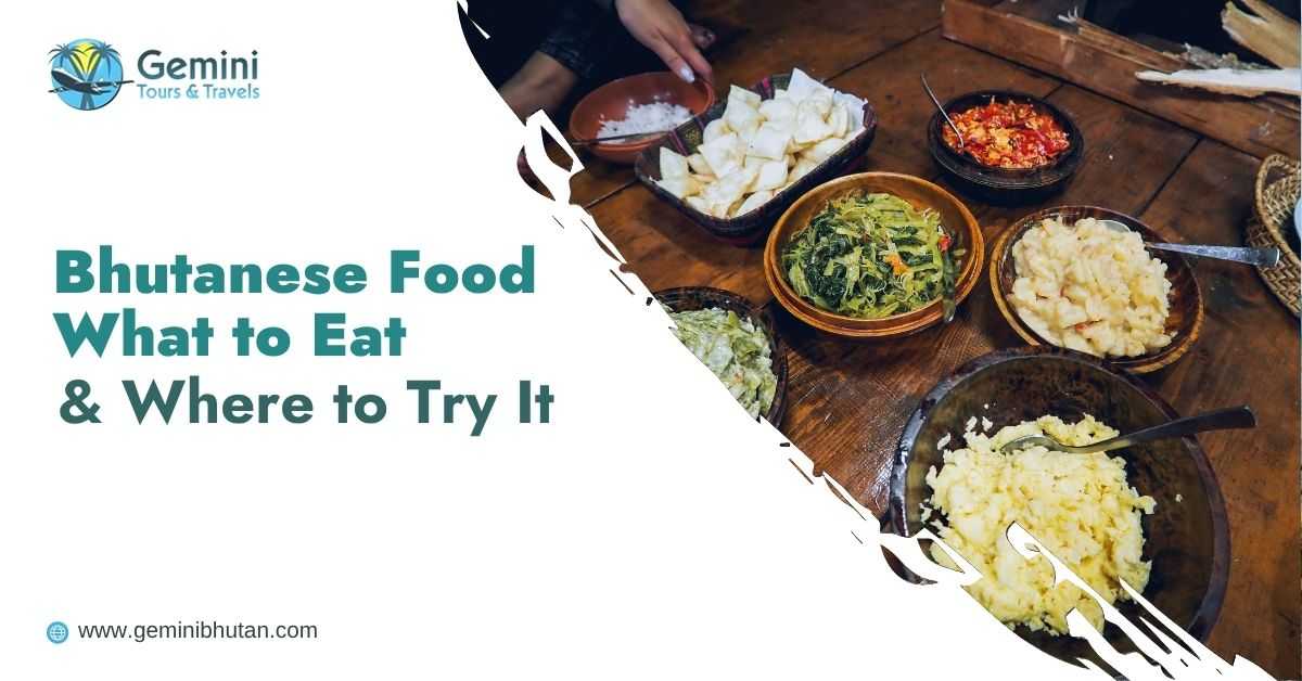 Bhutanese Food: What to Eat and Where to Try It