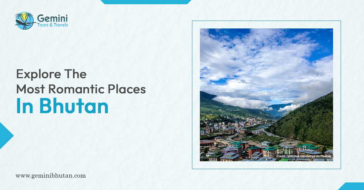 Explore The Most Romantic Places In Bhutan