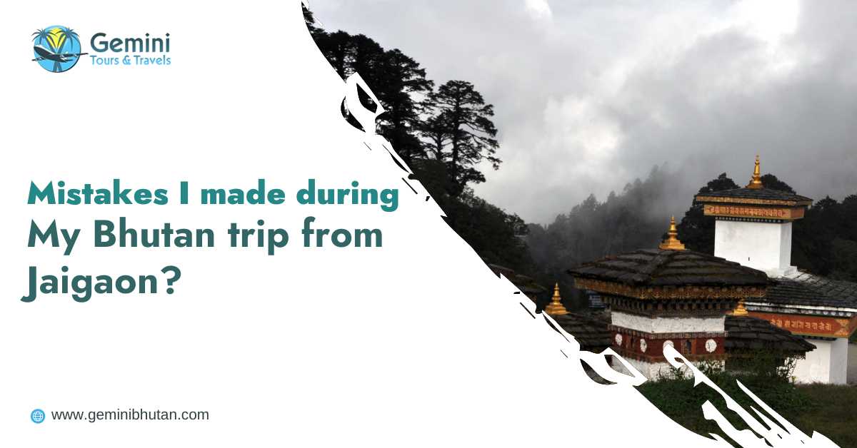 Mistakes I Made During My Bhutan Trip from Jaigaon?